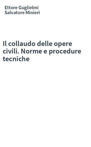 Il collaudo delle opere civili. Norme e procedure tecniche