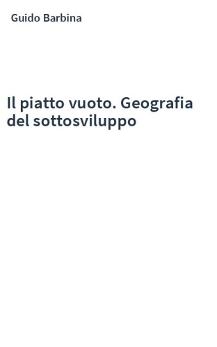 Il piatto vuoto. Geografia del sottosviluppo
