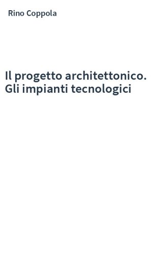 Il progetto architettonico. Gli impianti tecnologici