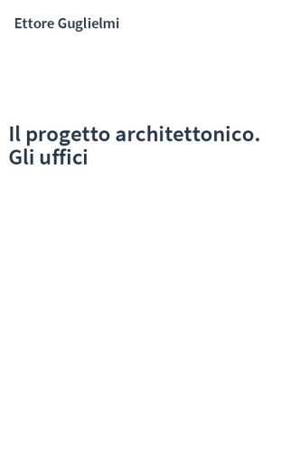 Il progetto architettonico. Gli uffici