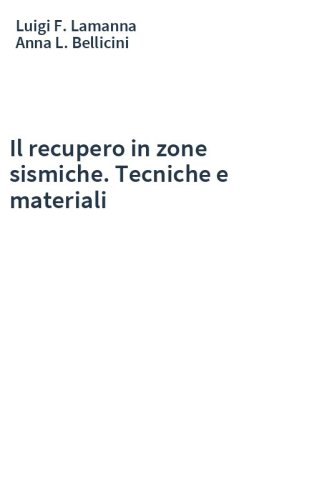 Il recupero in zone sismiche. Tecniche e materiali