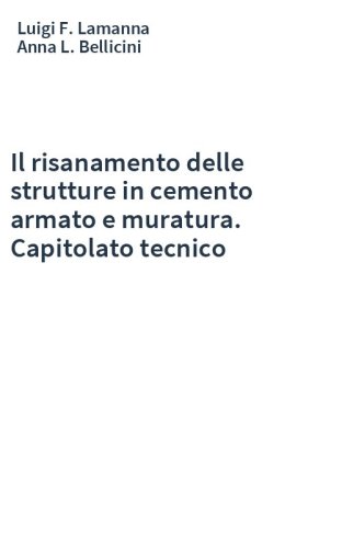 Il risanamento delle strutture in cemento armato e muratura. Capitolato tecnico
