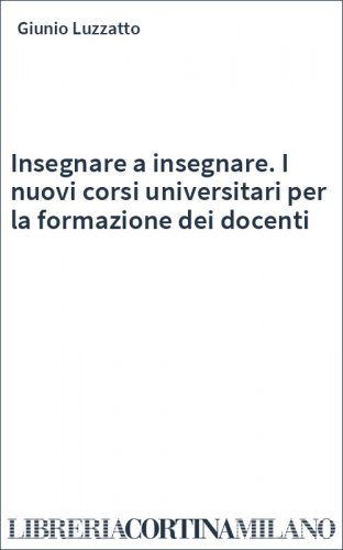 Insegnare a insegnare. I nuovi corsi universitari per la formazione dei docenti
