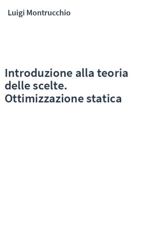 Introduzione alla teoria delle scelte. Ottimizzazione statica
