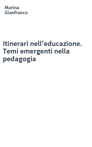 Itinerari nell'educazione. Temi emergenti nella pedagogia