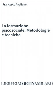 La formazione psicosociale. Metodologie e tecniche