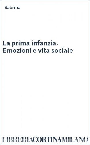 La prima infanzia. Emozioni e vita sociale