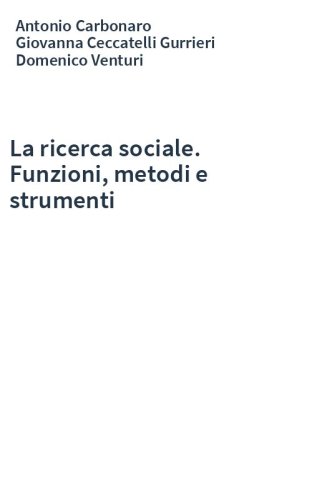 La ricerca sociale. Funzioni, metodi e strumenti