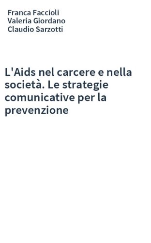 L'Aids nel carcere e nella società. Le strategie comunicative per la prevenzione