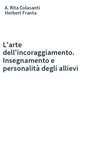 L'arte dell'incoraggiamento. Insegnamento e personalità degli allievi