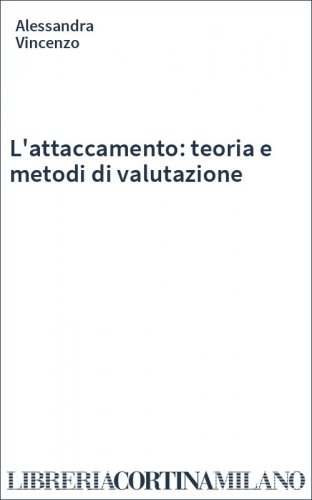 L'attaccamento: teoria e metodi di valutazione