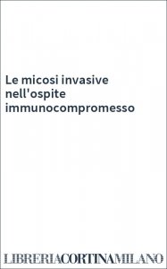 Le micosi invasive nell'ospite immunocompromesso
