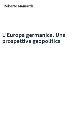 L'Europa germanica. Una prospettiva geopolitica