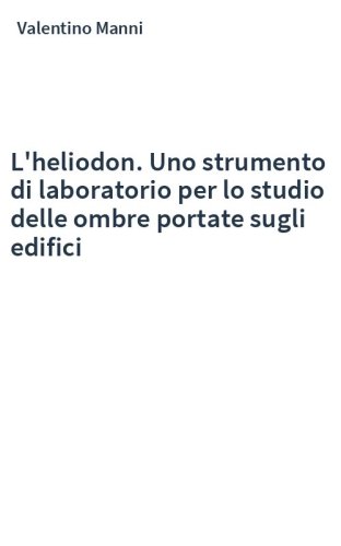 L'heliodon. Uno strumento di laboratorio per lo studio delle ombre portate sugli edifici
