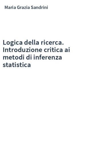 Logica della ricerca. Introduzione critica ai metodi di inferenza statistica