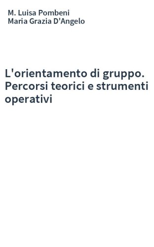 L'orientamento di gruppo. Percorsi teorici e strumenti operativi