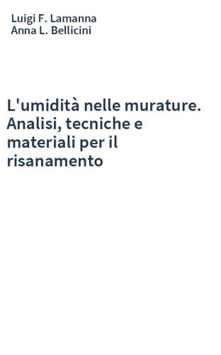 L'umidità nelle murature. Analisi, tecniche e materiali per il risanamento