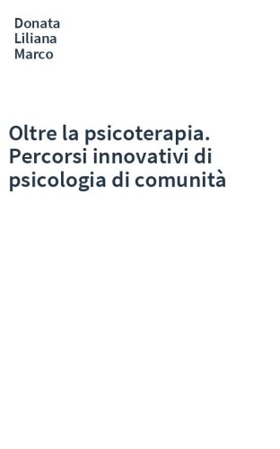Oltre la psicoterapia. Percorsi innovativi di psicologia di comunità