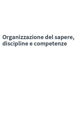 Organizzazione del sapere, discipline e competenze