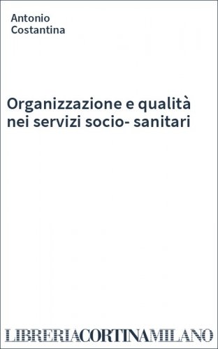 Organizzazione e qualità nei servizi socio-sanitari