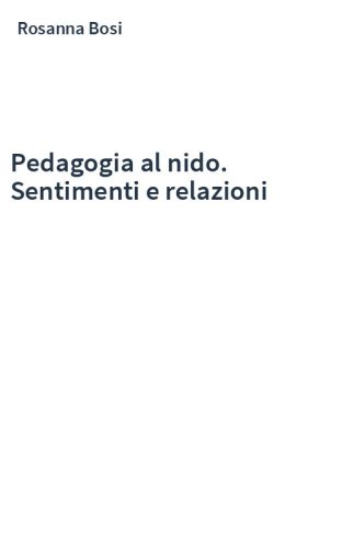 Pedagogia al nido. Sentimenti e relazioni