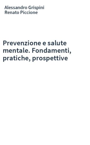Prevenzione e salute mentale. Fondamenti, pratiche, prospettive