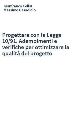 Progettare con la Legge 10/91. Adempimenti e verifiche per ottimizzare la qualità del progetto