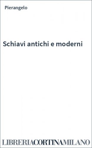 Schiavi antichi e moderni