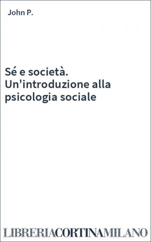Sé e società. Un'introduzione alla psicologia sociale