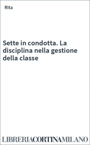 Sette in condotta. La disciplina nella gestione della classe