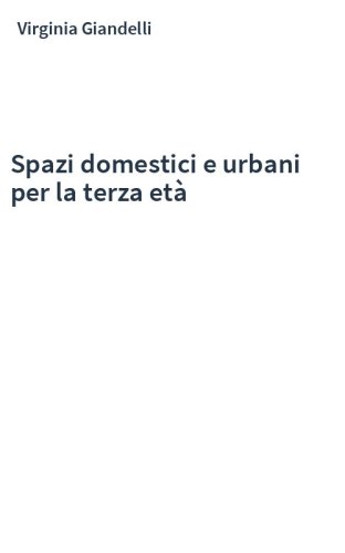 Spazi domestici e urbani per la terza età