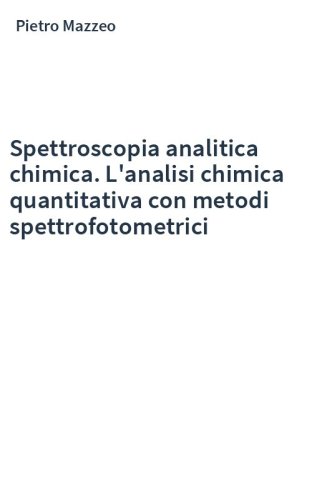 Spettroscopia analitica chimica. L'analisi chimica quantitativa con metodi spettrofotometrici