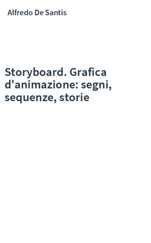 Storyboard. Grafica d'animazione: segni, sequenze, storie