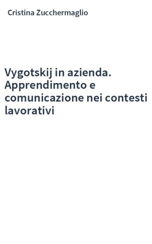 Vygotskij in azienda. Apprendimento e comunicazione nei contesti lavorativi