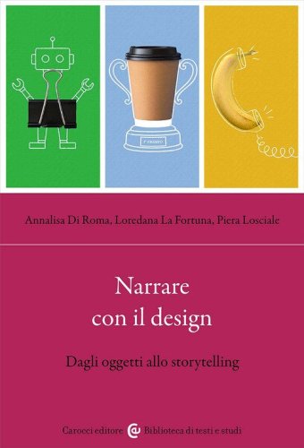 Narrare con il design. Dagli oggetti allo storytelling