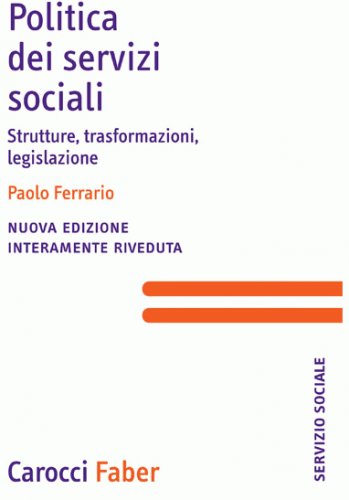 Politica dei servizi sociali. Strutture, trasformazioni, legislazione