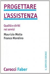 Progettare l'assistenza. Qualità e diritti nei servizi