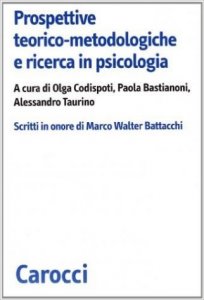 Prospettive teorico-metodologiche e ricerca in psicologia. Scritti in onore di M. W. Battacchi