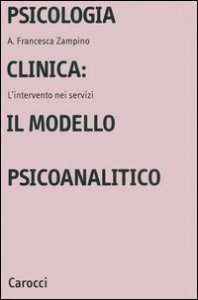 Psicologia clinica: il modello psicoanalitico. L'intervento nei servizi