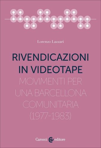 Rivendicazioni in videotape. Movimenti per una Barcellona comunitaria (1977-1983)