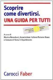 Scoprire come divertirsi. Una guida per tutti