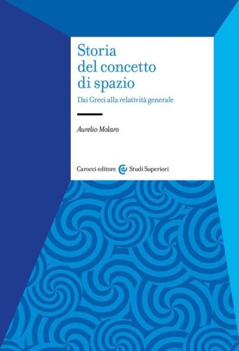 Storia del concetto di spazio. Dai Greci alla relatività generale