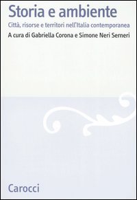 Storia e ambiente. Città, risorse e territori nell'Italia contemporanea