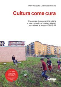 Cultura come cura. Esperienze di rigenerazione urbana a base culturale nei quartieri prioritari e complessi, al tempo di Covid 19