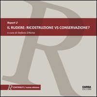 Il rudere. Ricostruzione vs conservazione? Report. Ediz. italiana e inglese