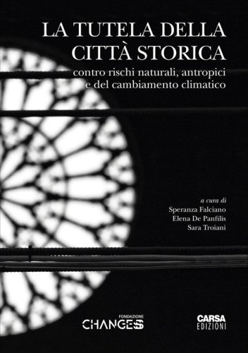 La tutela della città storica. Contro rischi naturali, antropici e del cambiamento climatico. Atti del Convegno (L'Aquila, 4-5-6 giugno 2025)