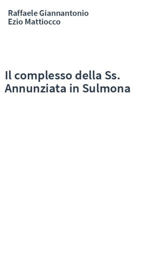 Il complesso della Ss. Annunziata in Sulmona