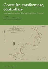 Costruire, trasformare, controllare. Legal transfer e gestione dello spazio nel primo Ottocento