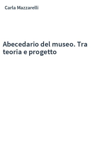 Abecedario del museo. Tra teoria e progetto