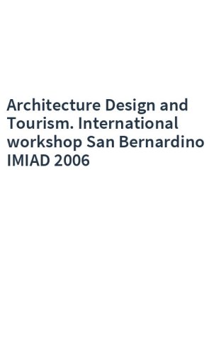 Architecture Design and Tourism. International workshop San Bernardino IMIAD 2006